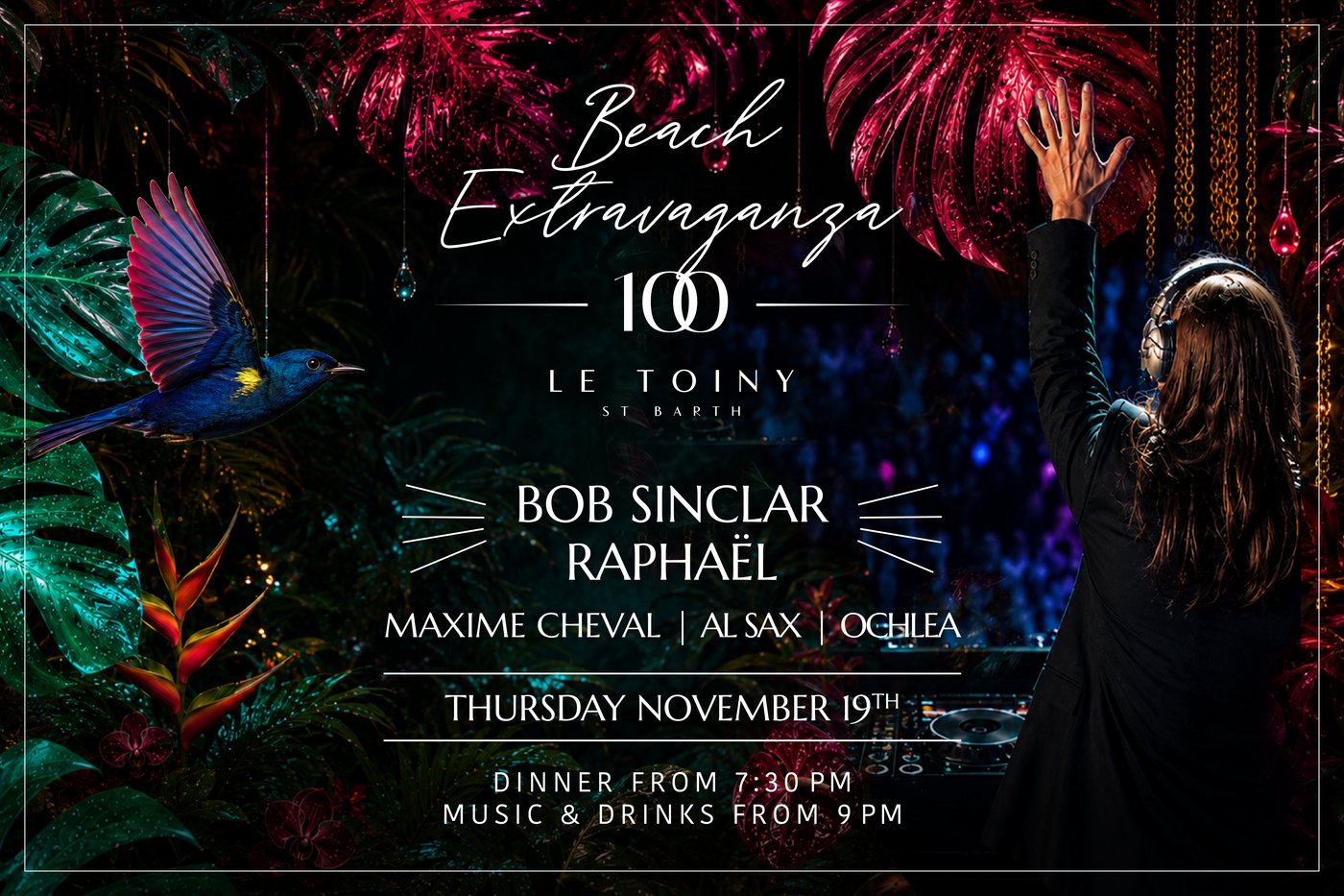 Beach Extravaganza 100 - Le Toiny St Barth - lineup Bob Sinclar Raphael Maxime Cheval Al Sax Ochlea - Thursday November 19th